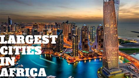 The 10 Largest Cities in Africa .